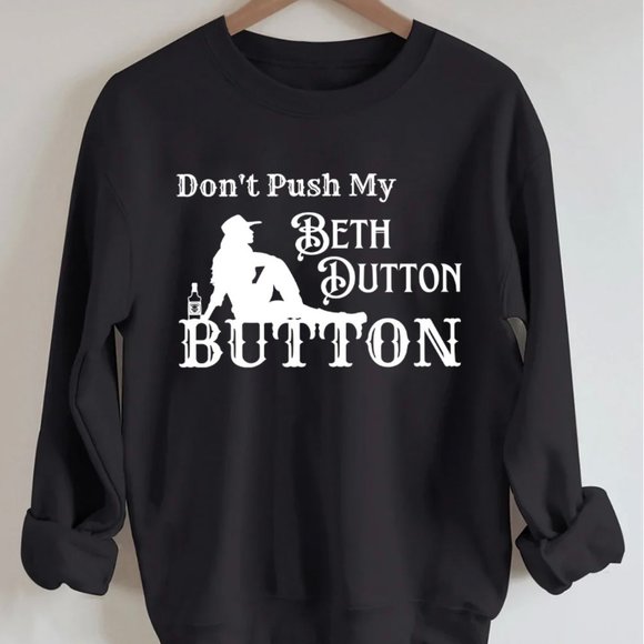 Tops Dont Push My Beth Dutton Button Black Or Gray Crew Neck